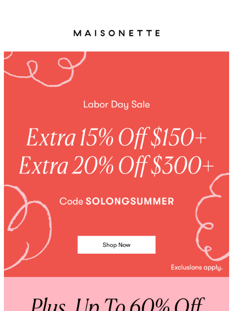 maisonette newsletter: Send Off Summer With An Extra 20% Off