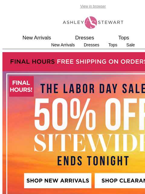 ashleystewart newsletter: Hello, FALL FASHION 💅FINAL HOURS for 50% OFF