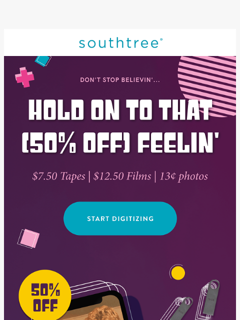 southtree newsletter: Don't stop believin'... Hold on to that (50% OFF) ...