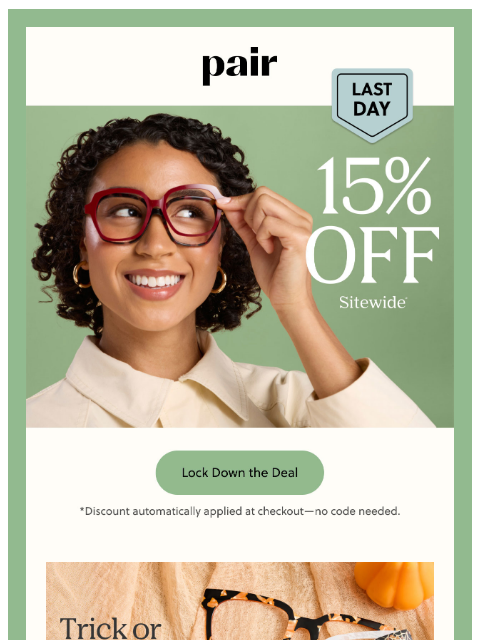 paireyewear newsletter: LAST DAY for 15% Off ⏳