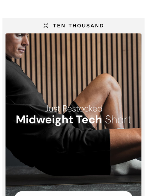 tenthousand newsletter: Just Restocked: Midweight Tech Short