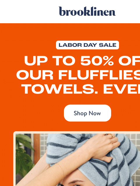 brooklinen newsletter: Our Best in Bath For HALF Off