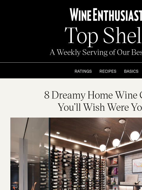 wineenthusiast newsletter: 8 Dreamy Home Wine Cellars You’ll Wish Were Yours