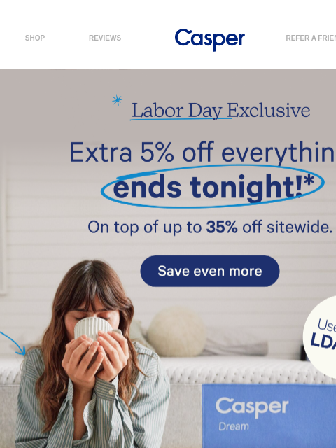 casper newsletter: ⏰ Final call. EXTRA 5% OFF