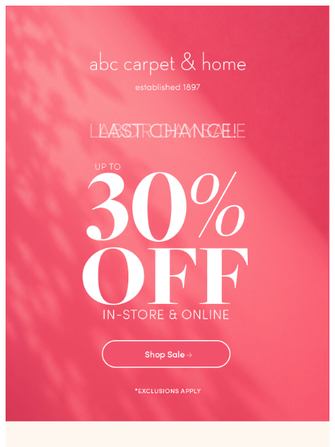 abchome newsletter: ENDS TODAY: Up to 30% Off Sitewide