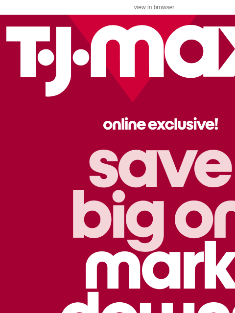 tjmaxx newsletter: MARKDOWNS are a huuuge DEAL ❗​