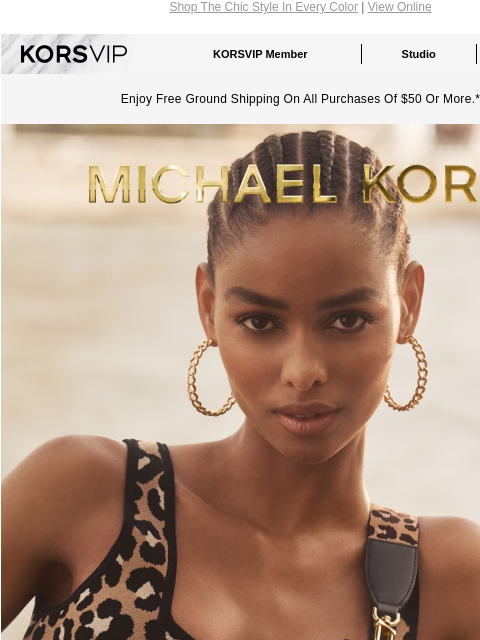 Shop The Chic Style In Every Color | View Online KORSVIP KORSVIP Member Studio Points: 100 Enjoy Free Ground Shipping On All Purchases Of $50 Or More.* MICHAEL KORS FALL FAVORITE The more Mila, the