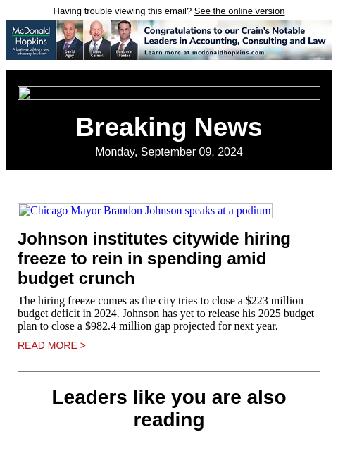 Having trouble viewing this email? See the online version Breaking News Monday, September 09, 2024 Chicago Mayor Brandon Johnson speaks at a podium Johnson institutes citywide hiring freeze to rein in