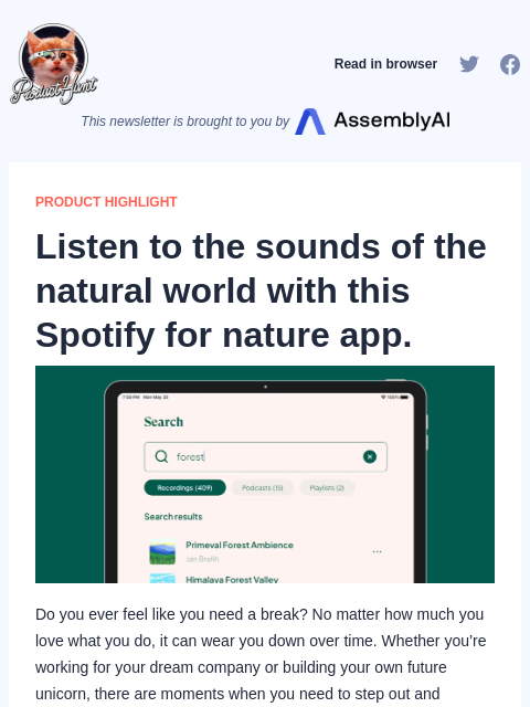 Do you ever feel like you need a break? No matter how much you love what you do, it can... Product Hunt Read in browser This newsletter is brought to you by PRODUCT HIGHLIGHT Listen to the sounds of