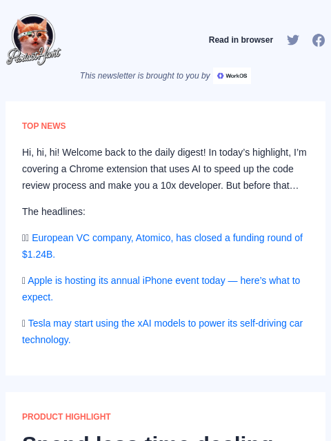 Hi, hi, hi! Welcome back to the daily digest! In today's highlight, I'm covering a Chrome extension that uses AI... Product Hunt Read in browser This newsletter is brought to you by TOP NEWS Hi