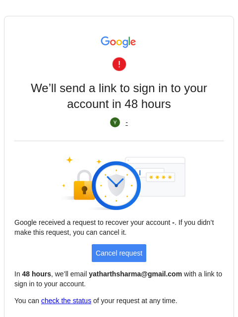 We'll send a link to sign in to your account in 48 hours brands.news.subscription@gmail.com Google received a request to recover your account brands.news.subscription@gmail.com. If you didn't