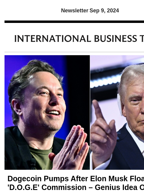 Newsletter Sep 9, 2024 Dogecoin Pumps After Elon Musk Floats 'DOGE' Commission – Genius Idea Or 'Odd' Proposal? Elon Musk is taking Trump's "appointment" seriously even as