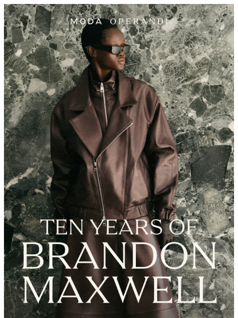 modaoperandi newsletter: Ten years of BRANDON MAXWELL