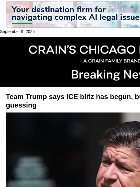 crainalerts newsletter: Team Trump says ICE blitz has begun, but Pritzker'...