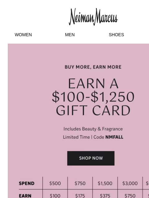 neimanmarcus newsletter: Buy More, Earn More: Get a $100–$1,250 gift card w...
