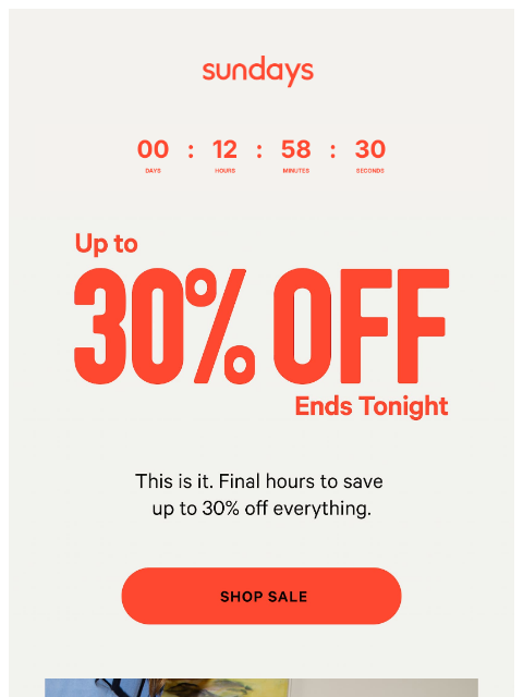 sundays-company newsletter: Up to 30% off ENDS TONIGHT