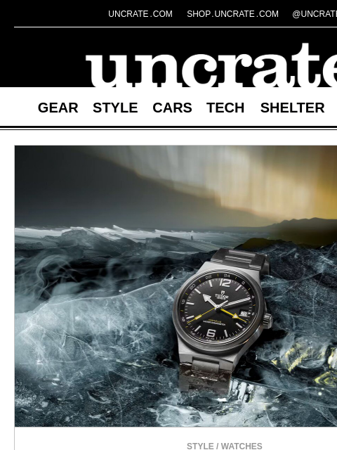 uncrate newsletter: Tudor Northflag Watch & more