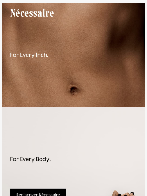 necessaire newsletter: For Every Inch. For Every Body.