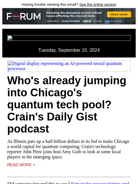 Having trouble viewing this email? See the online version Tuesday, September 10, 2024 Digital display representing an AI-powered neural quantum processor Who's already jumping into Chicago's