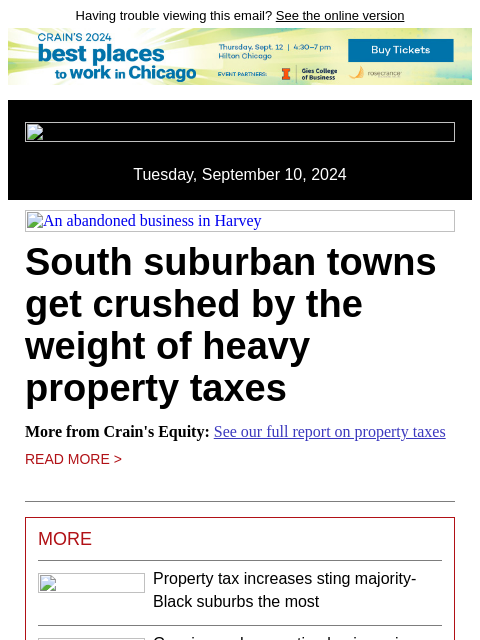 Having trouble viewing this email? See the online version Tuesday, September 10, 2024 An abandoned business in Harvey South suburban towns get crushed by the weight of heavy property taxes More from