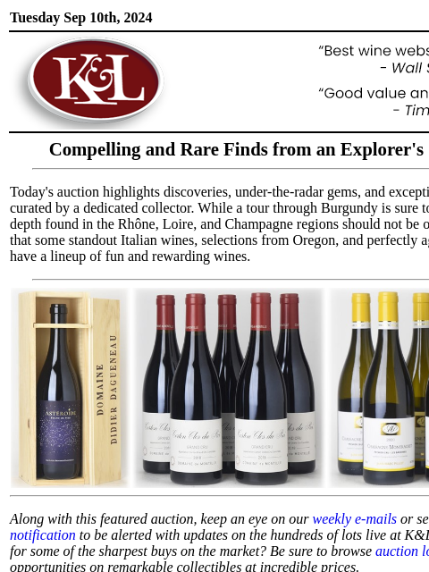 Rare Finds and Gems from Burgundy, Italy, and Spain... Tuesday Sep 10th, 2024 View in Browser KL-emailheader.png Compelling and Rare Finds from an Explorer's Collection Today's auction