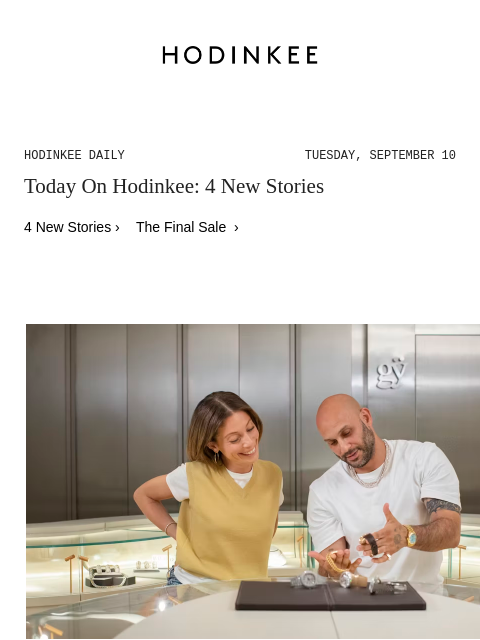 Today on Hodinkee... Talking Watches: With Greg Yuna, New York City Jeweler And Watch Collector | Hodinkee Daily – Tuesday, September 10 | Today On Hodinkee: 4 New Stories 4 New Stories › The Final