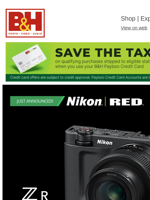 bhphotovideo newsletter: Introducing the Nikon ZR Cinema Camera: A Full-Fra...