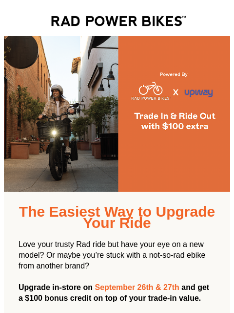 radpowerbikes newsletter: Upgrade in-store. Get a $100 trade-in bonus.