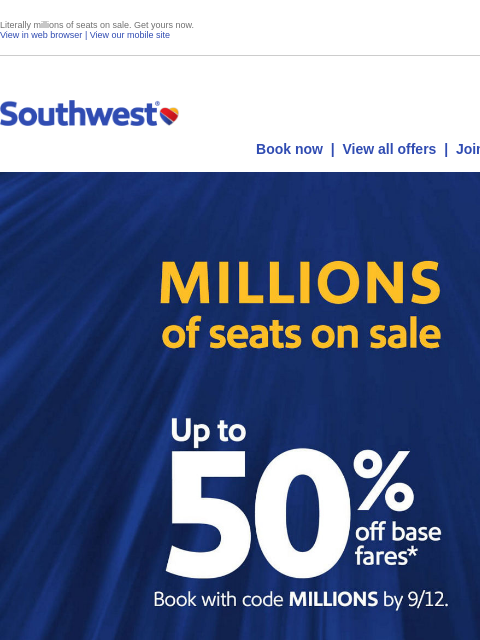 southwest newsletter: Up to 50% off! Time to lock down your next vacay. ...