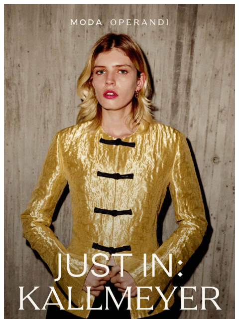 modaoperandi newsletter: The latest from KALLMEYER