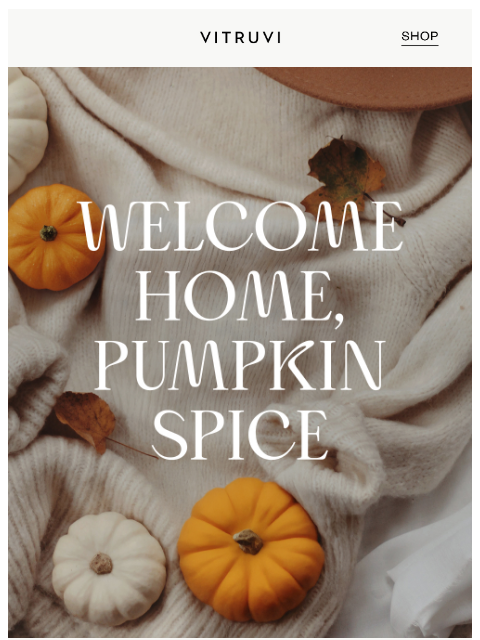 vitruvi newsletter: Pumpkin Spice Is BACK ☕️🥧