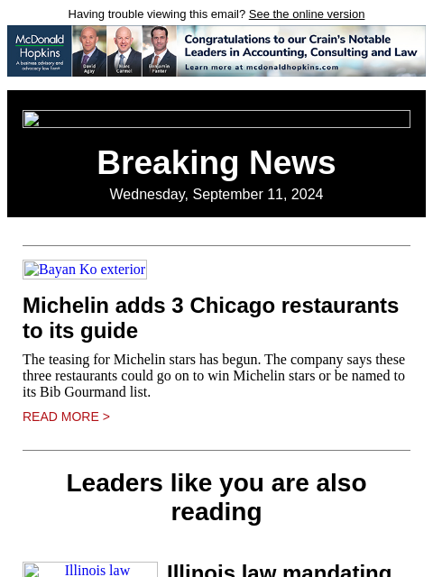 Having trouble viewing this email? See the online version Breaking News Wednesday, September 11, 2024 Bayan Ko exterior Michelin adds 3 Chicago restaurants to its guide The teasing for Michelin stars