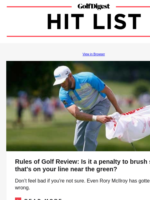 The best ball-striker in golf does this religiously on the range—do you? GolfDigest View in Browser Rules Rules of Golf Review: Is it a penalty to brush sand that's on your line near the green? Don