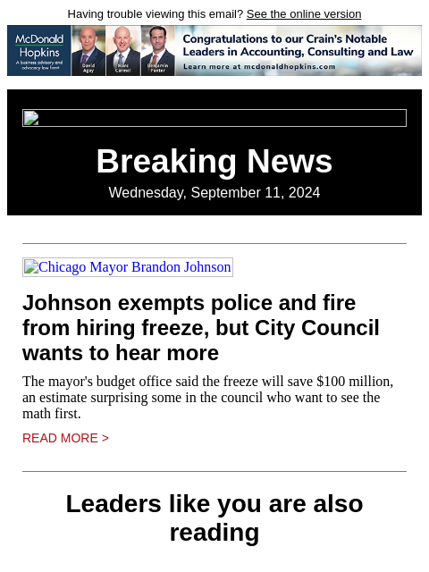 Having trouble viewing this email? See the online version Breaking News Wednesday, September 11, 2024 Chicago Mayor Brandon Johnson Johnson exempts police and fire from hiring freeze, but City Council