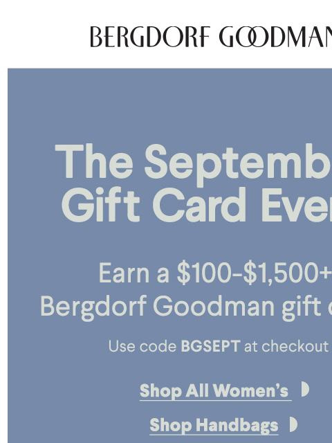 bergdorfgoodman newsletter: Earn Up To A $1,500+ BG Gift Card!