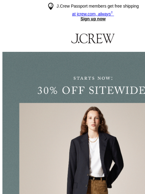 jcrew newsletter: Starts today: 30% off sitewide