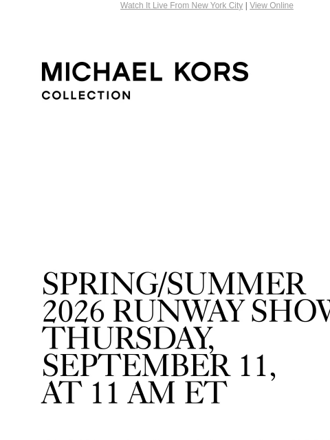 michaelkorsmail newsletter: It's Today! The Spring/Summer 2026 Runway Show