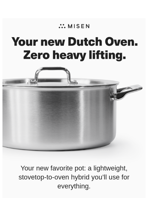 misen newsletter: The Dutch Oven, Reinvented