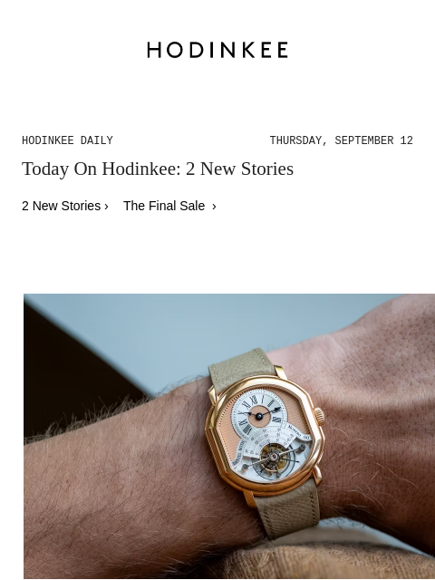 Today on Hodinkee... Dispatch: A View On The Swiss Watch Industry After Spending A Few Days In Switzerland | Hodinkee Daily – Thursday, September 12 | Today On Hodinkee: 2 New Stories 2 New Stories ›