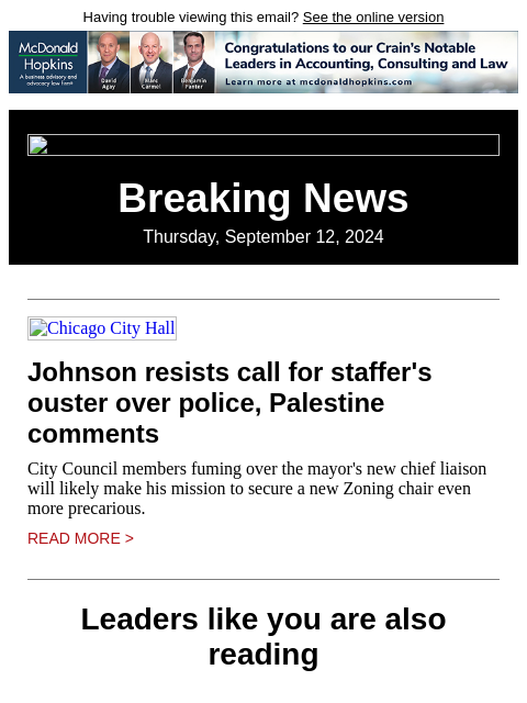 Having trouble viewing this email? See the online version Breaking News Thursday, September 12, 2024 Chicago City Hall Johnson resists call for staffer's ouster over police, Palestine comments City