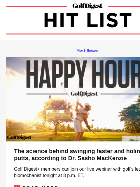 Ask a super: Should I leave bunker rakes inside or outside the sand? GolfDigest View in Browser The science behind swinging faster and holing more putts, according to Dr. Sasho MacKenzie The science