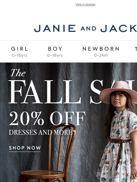 With (even) more styles added to our Fall Sale. View in browser Stores Janie and Jack Girl Boy Newborn Tween Janie and Jack Girl Boy Newborn Tween Girl Boy Newborn Girl Newborn Boy Accessories Sale