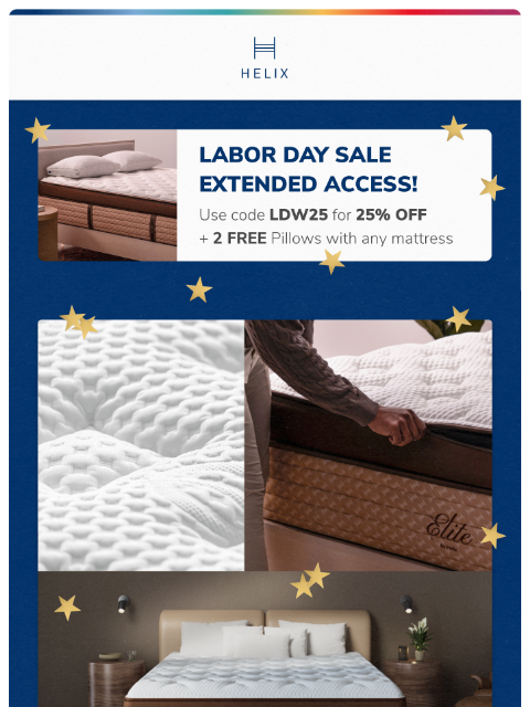 Here's your second chance at 25% off sitewide and 2 FREE Pillows. This email was sent to brands.news.subscription@gmail.com by Helix. 30 Irving Pl Fl 9, New York, NY 10003 Privacy Policy |