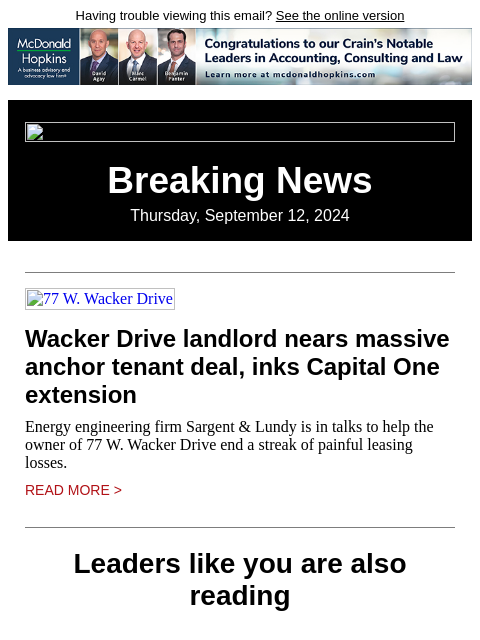 Having trouble viewing this email? See the online version Breaking News Thursday, September 12, 2024 77 W. Wacker Drive Wacker Drive landlord nears massive anchor tenant deal, inks Capital One