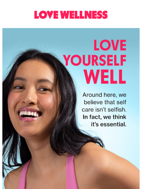 lovewellness newsletter: Hey, have you self-cared lately?