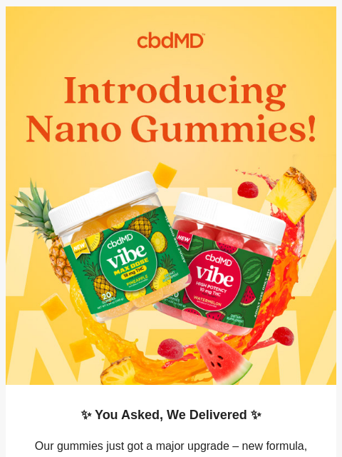 cbdmd newsletter: New Gummies, Our Strongest Ever! 🔥