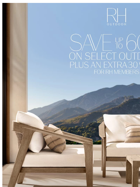 rh newsletter: Artisan-Crafted Outdoor Collections. Save Up to 60...