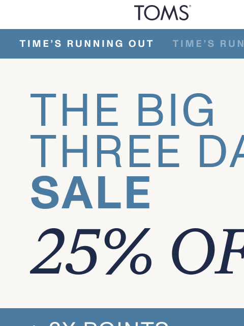 toms newsletter: Hurry! 25% Off Sitewide Ends Soon