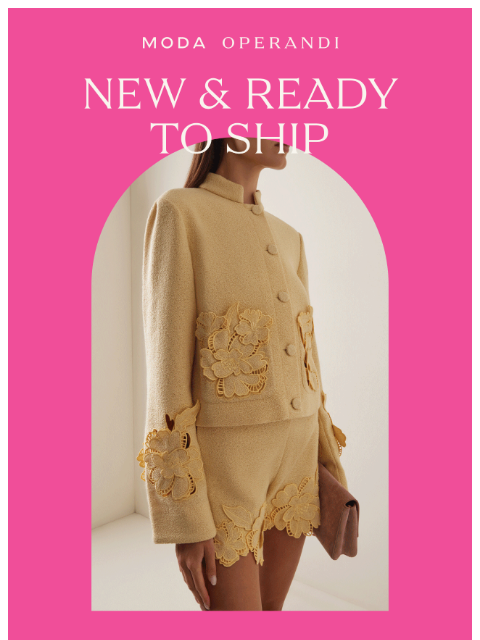 modaoperandi newsletter: NEW & READY TO SHIP: Secure your favorite pieces n...