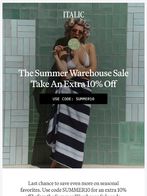 italic newsletter: Extra 10% Off: Summer Warehouse Sale